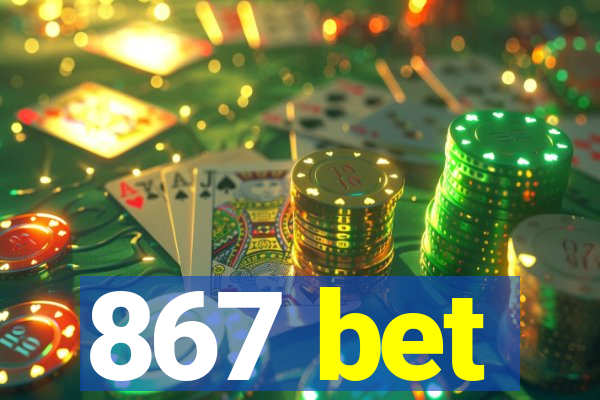 867 bet